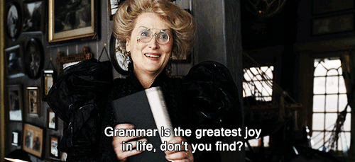 Grammar is the greatest joy in life, don't you find?